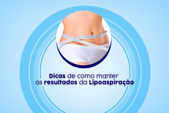 Dicas de como manter os resultados da Lipoaspiração